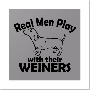 Real Men play with their Weiners Posters and Art